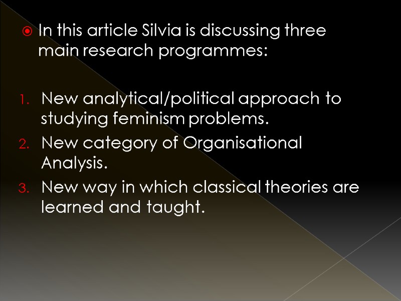 In this article Silvia is discussing three main research programmes:   New analytical/political